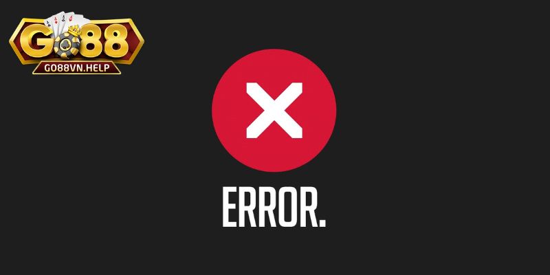 Vài lỗi thường  gặp trong quá trình thực hiện đăng nhập Go88